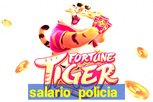 salario policia civil ba