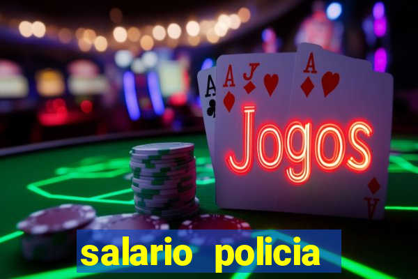 salario policia civil ba