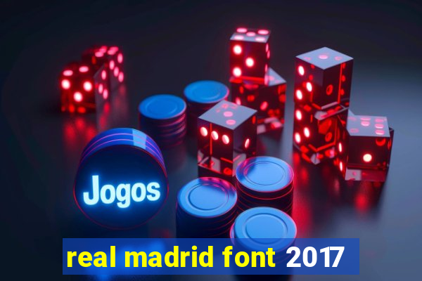 real madrid font 2017