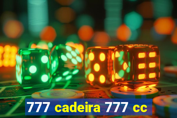 777 cadeira 777 cc