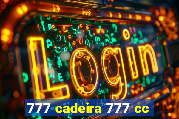 777 cadeira 777 cc