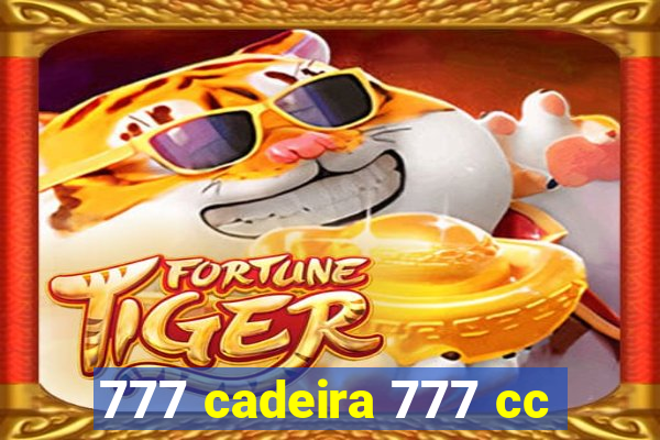 777 cadeira 777 cc