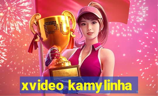 xvideo kamylinha