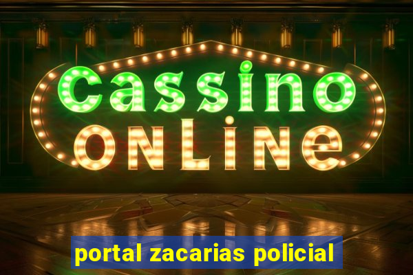 portal zacarias policial