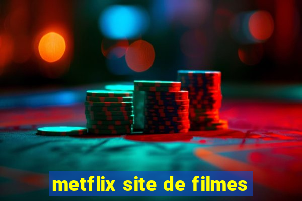 metflix site de filmes