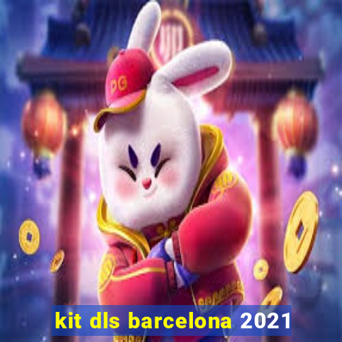 kit dls barcelona 2021