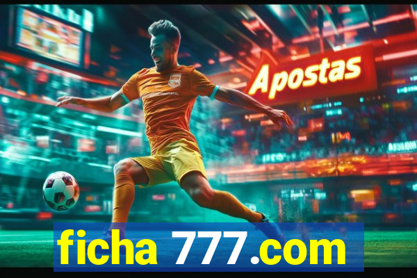 ficha 777.com