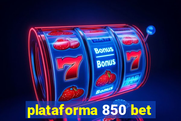 plataforma 850 bet