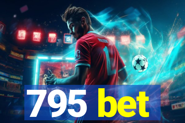 795 bet