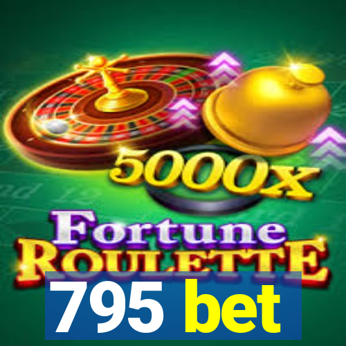 795 bet