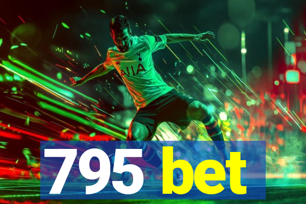 795 bet