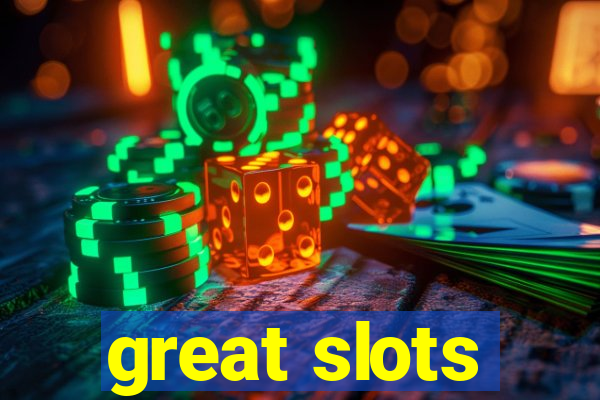 great slots