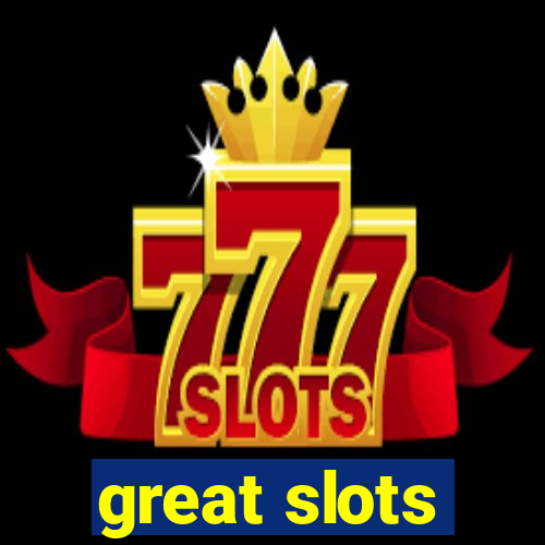 great slots