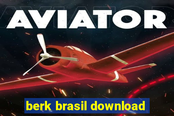 berk brasil download