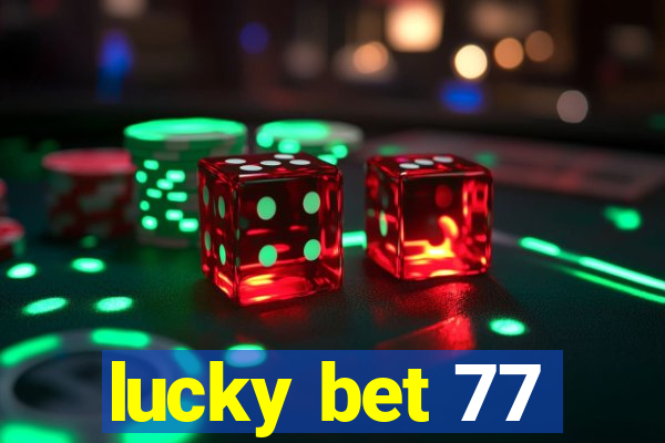 lucky bet 77