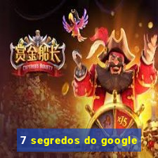 7 segredos do google