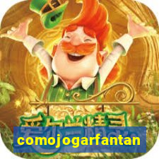 comojogarfantan