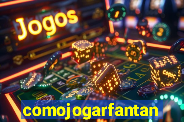 comojogarfantan