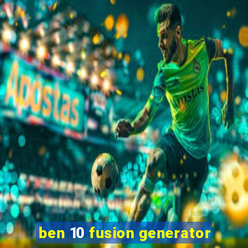 ben 10 fusion generator