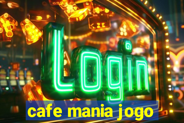 cafe mania jogo