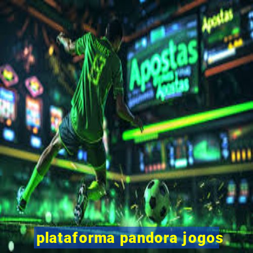 plataforma pandora jogos