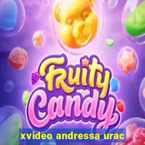 xvideo andressa urac