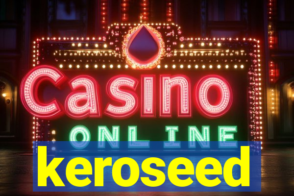 keroseed