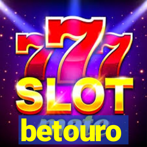 betouro