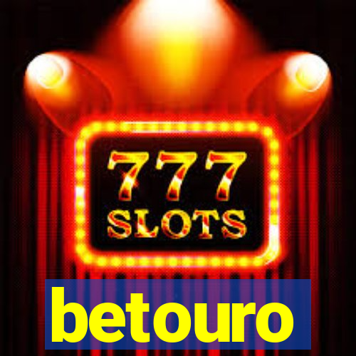 betouro