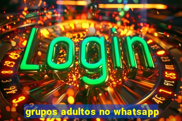 grupos adultos no whatsapp