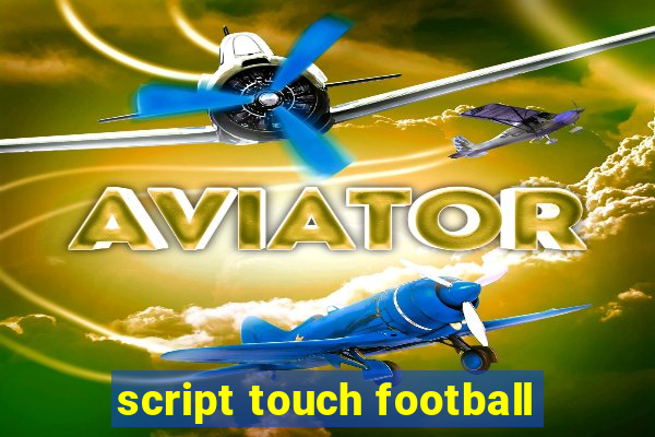 script touch football