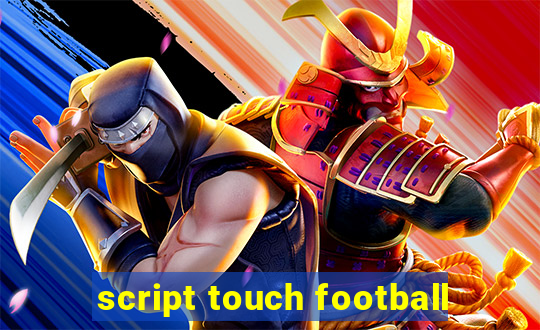 script touch football