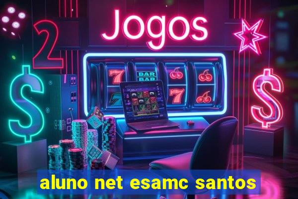 aluno net esamc santos