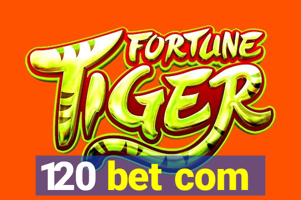 120 bet com