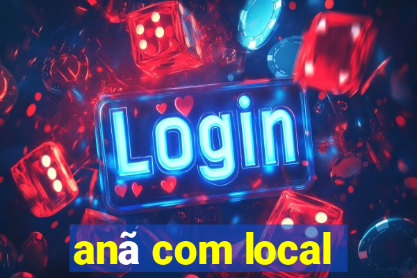 anã com local