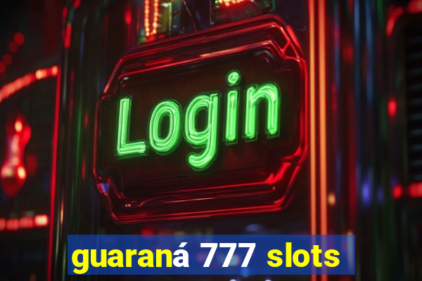 guaraná 777 slots