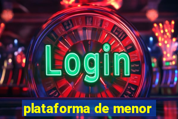 plataforma de menor