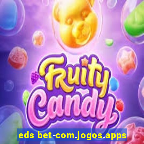 eds bet-com.jogos.apps