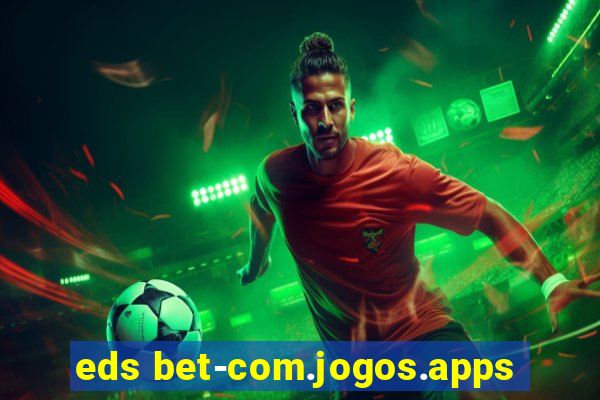 eds bet-com.jogos.apps