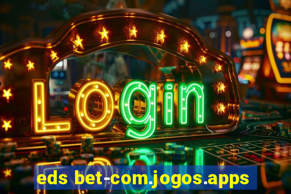 eds bet-com.jogos.apps