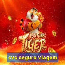 cvc seguro viagem