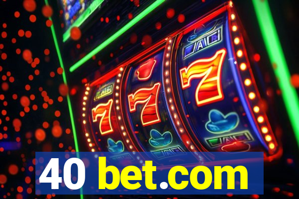 40 bet.com