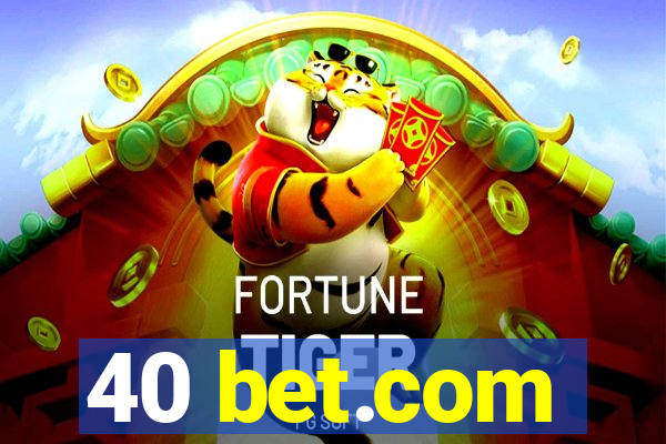 40 bet.com