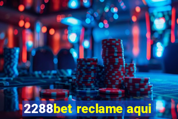 2288bet reclame aqui