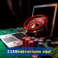 2288bet reclame aqui