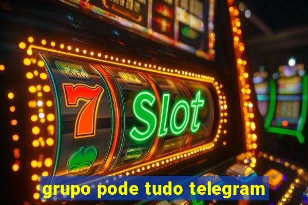 grupo pode tudo telegram