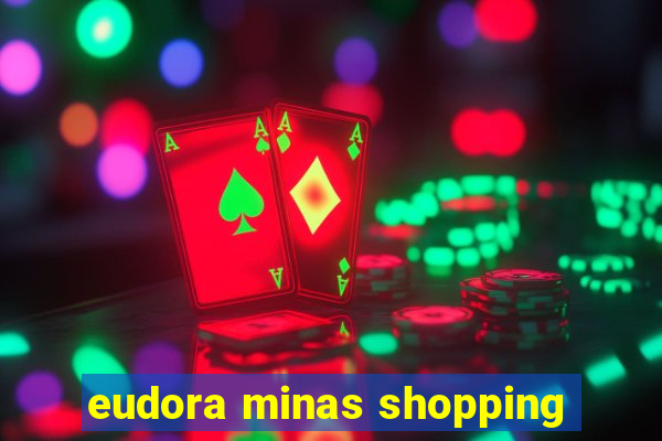 eudora minas shopping