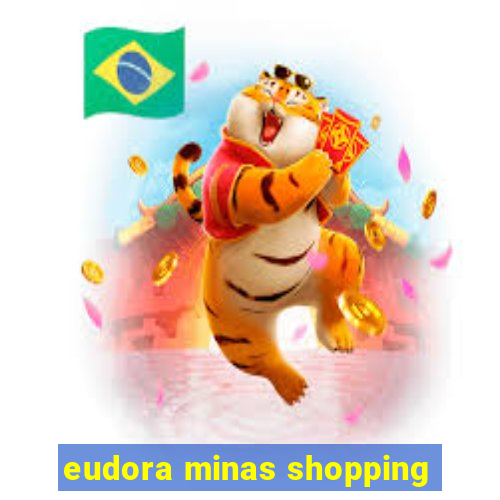 eudora minas shopping