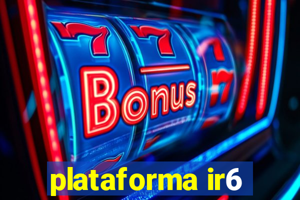 plataforma ir6