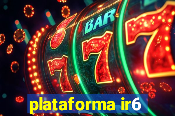 plataforma ir6